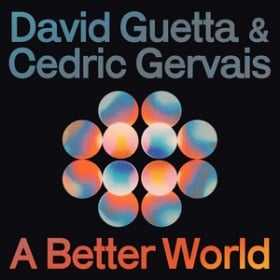 DAVID GUETTA & CEDRIC GERVAIS - A BETTER WORLD
